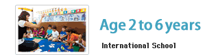 Age 2 to 6 years International School